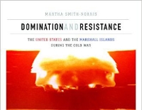 Domination and Resistance: The United States and the Marshall Islands during the Cold War