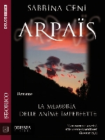 “Arpaïs: La memoria delle anime imperfette”. Un romanzo sul catarismo di Sabrina Ceni “Arpaïs: La memoria delle anime imperfette”. Un romanzo sul catarismo di Sabrina Ceni