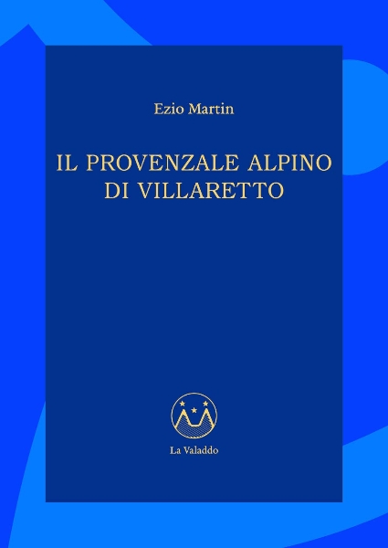 Ezio Martin, Il Provenzale Alpino di Villaretto, Edizioni La Valaddo, Roure, 2020