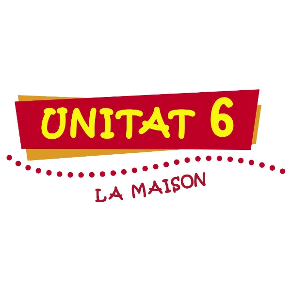 Unitat 6 - La maison