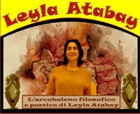 L'arcobaleno filosofico e poetico di Leyla Atabay